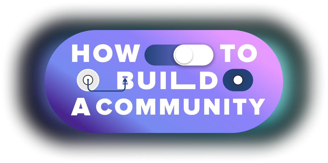 How To Build A Community